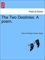 The Two Destinies. a Poem