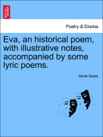 Eva, an Historical Poem, with Illustrative Notes, Accompanied by Some Lyric Poems