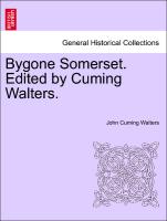 Bygone Somerset. Edited by Cuming Walters