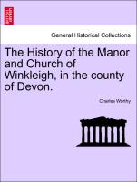 The History of the Manor and Church of Winkleigh, in the County of Devon