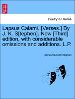 Lapsus Calami. [Verses.] by J. K. S[tephen]. New [Third] Edition, with Considerable Omissions and Additions. L.P