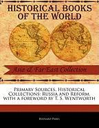 Primary Sources, Historical Collections: Russia and Reform, with a Foreword by T. S. Wentworth