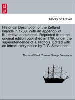 Historical Description of the Zetland Islands in 1733. With an appendix of illustrative documents. Reprinted from the original edition published in 1786 under the superintendence of J. Nichols. Edited with an introductory notice by T. G. Stevenson