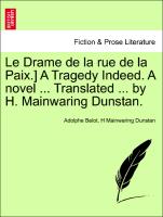 Le Drame de La Rue de La Paix.] a Tragedy Indeed. a Novel ... Translated ... by H. Mainwaring Dunstan