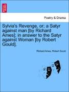 Sylvia's Revenge, Or, A Satyr Against Man [By Richard Ames], In Answer to the Satyr Against Woman [By Robert Gould]