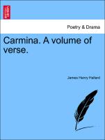 Carmina. a Volume of Verse