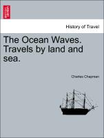 The Ocean Waves. Travels by Land and Sea