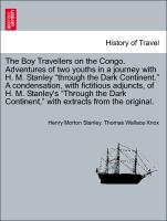 The Boy Travellers on the Congo. Adventures of two youths in a journey with H. M. Stanley "through the Dark Continent." A condensation, with fictitious adjuncts, of H. M. Stanley's "Through the Dark Continent," with extracts from the original
