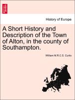 A Short History and Description of the Town of Alton, in the County of Southampton