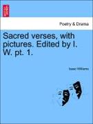 Sacred Verses, with Pictures. Edited by I. W. PT. 1