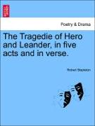 The Tragedie of Hero and Leander, in Five Acts and in Verse