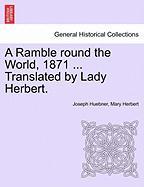 A Ramble round the World, 1871 ... Translated by Lady Herbert. VOLUME I