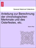 Anleitung Zur Berechnung Der Chronologischen Merkmale Und Des Osterfestes, Etc