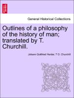 Outlines of a Philosophy of the History of Man, Translated by T. Churchill