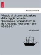 Viaggio di circumnavigazione della reggia corvetta "Caracciolo," comandante C. de Amezaga, negli anni 1881-82-83-84. Volume II