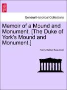 Memoir of a Mound and Monument. [The Duke of York's Mound and Monument.]