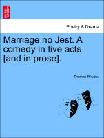 Marriage No Jest. a Comedy in Five Acts [And in Prose]