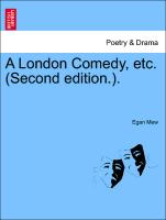 A London Comedy, Etc. (Second Edition.)