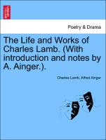 The Life and Works of Charles Lamb. (With introduction and notes by A. Ainger.). Vol. IV
