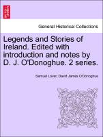 Legends and Stories of Ireland. Edited with Introduction and Notes by D. J. O'Donoghue. 2 Series