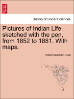 Pictures of Indian Life Sketched with the Pen, from 1852 to 1881. with Maps