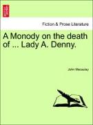 A Monody on the Death of ... Lady A. Denny