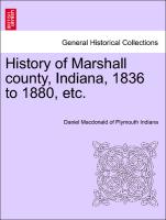 History of Marshall County, Indiana, 1836 to 1880, Etc