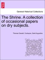 The Shrine. a Collection of Occasional Papers on Dry Subjects