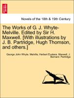 The Works of G. J. Whyte-Melville. Edited by Sir H. Maxwell. [With illustrations by J. B. Partridge, Hugh Thomson, and others.] vol. IX
