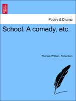School. a Comedy, Etc
