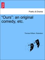 "Ours": An Original Comedy, Etc