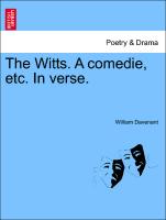 The Witts. a Comedie, Etc. in Verse