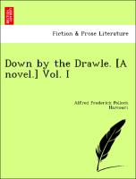 Down by the Drawle. [A novel.] Vol. I