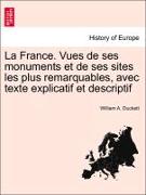 La France. Vues de Ses Monuments Et de Ses Sites Les Plus Remarquables, Avec Texte Explicatif Et Descriptif