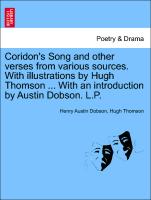 Coridon's Song and Other Verses from Various Sources. with Illustrations by Hugh Thomson ... with an Introduction by Austin Dobson. L.P