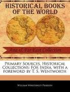 Primary Sources, Historical Collections: For India, with a Foreword by T. S. Wentworth