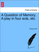 A Question of Memory. a Play in Four Acts, Etc