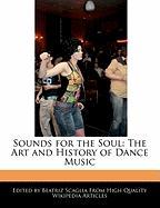 Sounds for the Soul: The Art and History of Dance Music