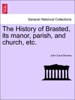 The History of Brasted, Its Manor, Parish, and Church, Etc