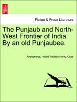 The Punjaub and North-West Frontier of India. by an Old Punjaubee