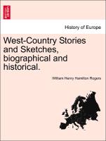 West-Country Stories and Sketches, Biographical and Historical
