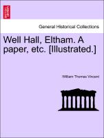 Well Hall, Eltham. a Paper, Etc. [Illustrated.]