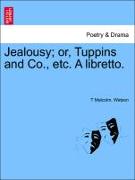 Jealousy, Or, Tuppins and Co., Etc. a Libretto