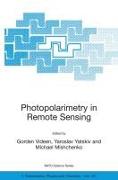 Photopolarimetry in Remote Sensing: Proceedings of the NATO Advanced Study Institute, Held in Yalta, Ukraine, 20 September - 4 October 2003
