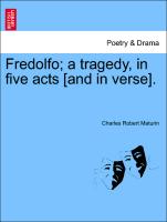 Fredolfo, A Tragedy, in Five Acts [And in Verse]