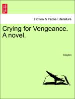 Crying for Vengeance. A novel. VOL. III