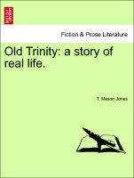 Old Trinity: a story of real life. Vol. III