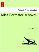 Miss Forrester. A novel. Vol. III