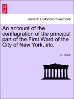 An Account of the Conflagration of the Principal Part of the First Ward of the City of New York, Etc