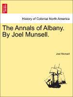 The Annals of Albany. By Joel Munsell. Vol. VIII